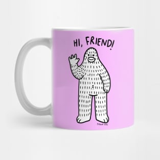 Hi, friend Mug